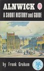 Alnwick Warkworth Alnmouth Amble Coquet Island Lesbury and Shilbottle A Short History and Guide