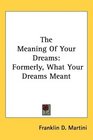 The Meaning Of Your Dreams Formerly What Your Dreams Meant