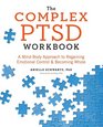 The Complex PTSD Workbook A MindBody Approach to Regaining Emotional Control and Becoming Whole