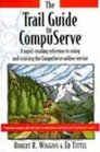 Trail Guide to Compuserve A RapidReading Reference to Using and Cruising the Compuserve Online Service