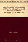Altered States of Consciousness and Psi An Historical Survey and Research Prospectus