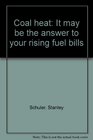Coal heat It may be the answer to your rising fuel bills