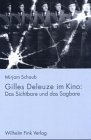 Gilles Deleuze im Kino Das Sichtbare und das Sagbare