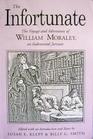 The Infortunate The Voyage and Adventures of William Moraley an Indentured Servant