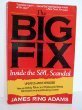 The Big Fix Inside the S and L Scandal  How an Unholy Alliance of Politics and Money Destroyed America's Banking System