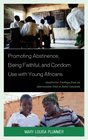 Promoting Abstinence Being Faithful and Condom Use with Young Africans Qualitative Findings from an Intervention Trial in Rural Tanzania