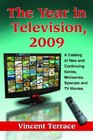 The Year in Television 2009 A Catalog of New and Continuing Series Miniseries Specials and TV Movies