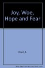 Joy Woe Hope and Fear