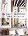 Be Your Own Decorator: Taking Inspiration and Cues from Today's Top Designers