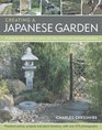 Creating a Japanese Garden A stepbystep guide to pond dry tea stroll and courtyard gardens practical advice projects and plant directory with over 250 photographs