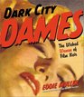 Dark City Dames : The Wicked Women of Film Noir