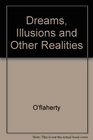Dreams illusion and other realities
