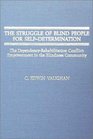 The Struggle of Blind People for SelfDetermination The DependencyRehabilitation Conflict  Empowerment in the Blindness Community