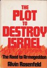 The plot to destroy Israel The road to Armageddon