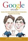 Google Speaks Secrets of the Worlds Greatest Billionaire Entrepreneurs Sergey Brin and Larry Page