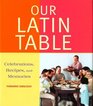 Our Latin Table Celebrations Recipes and Memories