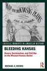 Bleeding Kansas Slavery Sectionalism and Civil War on the MissouriKansas Border