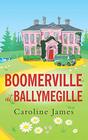 Boomerville at Ballymegille: Boomerville is back! Feel-good, funny & perfect for anytime of the year! (The Best Boomerville Hotels)