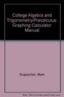 College Algebra and Trigonometry/Precalculus Graphing Calculator Manual