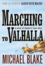 Marching to Valhalla  A Novel of Custer's Last Days
