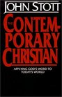 The Contemporary Christian: Applying God's Word to Today's World