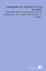 Commentary on the Epistle to the Galatians And Homilies on the  Epistle to the Ephesians of S John Chrysostom