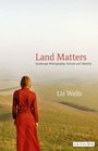 Land Matters Landscape Photography Culture and Identity