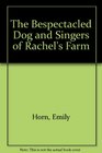 The Bespectacled Dog and Singers of Rachel's Farm