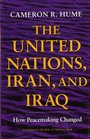 The United Nations Iran and Iraq How Peacemaking Changed
