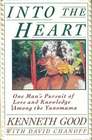 Into the Heart: One Man's Pursuit of Love and Knowledge Among the Yanomama