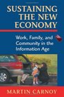 Sustaining the New Economy  Work Family and Community in the Information Age