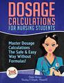 Dosage Calculations for Nursing Students Master Dosage Calculations The Safe  Easy Way Without Formulas
