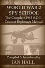 WW2 Spy School The Complete 1943 SOE Counter Espionage Manual