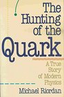 The Hunting of the Quark A True Story of Modern Physics