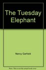 The Tuesday Elephant