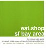 eatshop sf bay area The Indispensable Guide to Inspired Locally Owned Eating and Shopping Establishments