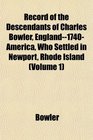 Record of the Descendants of Charles Bowler England1740America Who Settled in Newport Rhode Island