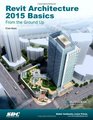 Revit Architecture 2015 Basics From the Ground Up