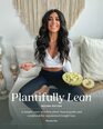 Plantifully Lean Second Edition A Simple Easy to Follow PlantBased Guide  Cookbook for Maximized Weight Loss