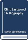 Clint Eastwood  A Biography