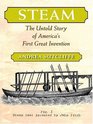 Steam The Untold Story Of America's First Great Invention