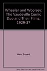 Wheeler  Woolsey The Vaudeville Comic Duo and Their Films 19291937
