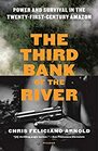 The Third Bank of the River Power and Survival in the TwentyFirstCentury Amazon