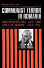 Communist Terror in Romania GheorghiuDej and the Police State 19481965