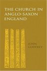 The Church in AngloSaxon England