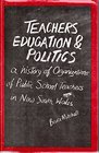Teachers education and politics A history of organizations of public school teachers in New South Wales