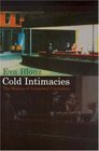 Cold Intimacies The Making of Emotional Capitalism