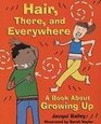 Hair, There, and Everywhere: A Book About Growing Up