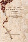 Natchitoches Church Marriages 18181850 Translated Abstracts    from the Registers of St Francois Des Natchitoches Louisiana
