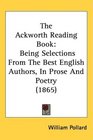 The Ackworth Reading Book Being Selections From The Best English Authors In Prose And Poetry